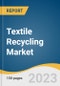 Textile Recycling Market Size, Share & Trends Analysis Report By Material (Cotton, Polyester, Wool, Polyamide), By Source (Apparel Waste), By Process (Mechanical), By Region, And Segment Forecasts, 2023 - 2030 - Product Image