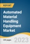 Automated Material Handling Equipment Market Size, Share & Trends Analysis Report By Product (Robots, AGV, WMS), By Vertical (Aviation, E-commerce), By System Type (Unit Load, Bulk Load), By Region, And Segment Forecasts, 2023 - 2030 - Product Image