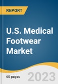 U.S. Medical Footwear Market Size, Share & Trends Analysis Report By End-use (Men, Women), By Distribution Channel (Offline, Online), And Segment Forecasts, 2023 - 2030- Product Image