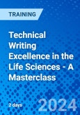 Technical Writing Excellence in the Life Sciences - A Masterclass (ONLINE EVENT: June 13-14, 2024)- Product Image