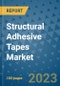 Structural Adhesive Tapes Market Outlook and Growth Forecast 2023-2030: Emerging Trends and Opportunities, Global Market Share Analysis, Industry Size, Segmentation, Post-Covid Insights, Driving Factors, Statistics, Companies, and Country Landscape - Product Image