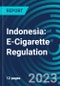 Indonesia: E-Cigarette Regulation - Product Thumbnail Image