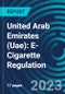 United Arab Emirates (UAE): E-Cigarette Regulation - Product Thumbnail Image