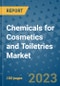 Chemicals for Cosmetics and Toiletries Market Outlook and Growth Forecast 2023-2030: Emerging Trends and Opportunities, Global Market Share Analysis, Industry Size, Segmentation, Post-Covid Insights, Driving Factors, Statistics, Companies, and Country Landscape - Product Image