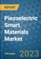Piezoelectric Smart Materials Market Outlook and Growth Forecast 2023-2030: Emerging Trends and Opportunities, Global Market Share Analysis, Industry Size, Segmentation, Post-Covid Insights, Driving Factors, Statistics, Companies, and Country Landscape - Product Image