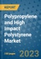 Polypropylene and High Impact Polystyrene Market Outlook and Growth Forecast 2023-2030: Emerging Trends and Opportunities, Global Market Share Analysis, Industry Size, Segmentation, Post-Covid Insights, Driving Factors, Statistics, Companies, and Country Landscape - Product Image