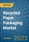 Recycled Paper Packaging Market Outlook and Growth Forecast 2023-2030: Emerging Trends and Opportunities, Global Market Share Analysis, Industry Size, Segmentation, Post-Covid Insights, Driving Factors, Statistics, Companies, and Country Landscape - Product Image