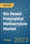 Bio Based Polymethyl Methacrylate Market Outlook and Growth Forecast 2023-2030: Emerging Trends and Opportunities, Global Market Share Analysis, Industry Size, Segmentation, Post-Covid Insights, Driving Factors, Statistics, Companies, and Country Landscape - Product Image