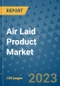 Air Laid Product Market Outlook and Growth Forecast 2023-2030: Emerging Trends and Opportunities, Global Market Share Analysis, Industry Size, Segmentation, Post-Covid Insights, Driving Factors, Statistics, Companies, and Country Landscape - Product Image