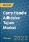 Carry Handle Adhesive Tapes Market Outlook and Growth Forecast 2023-2030: Emerging Trends and Opportunities, Global Market Share Analysis, Industry Size, Segmentation, Post-Covid Insights, Driving Factors, Statistics, Companies, and Country Landscape - Product Image