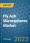 Fly Ash Microspheres Market Outlook and Growth Forecast 2023-2030: Emerging Trends and Opportunities, Global Market Share Analysis, Industry Size, Segmentation, Post-Covid Insights, Driving Factors, Statistics, Companies, and Country Landscape - Product Image