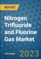 Nitrogen Trifluoride and Fluorine Gas Market Outlook and Growth Forecast 2023-2030: Emerging Trends and Opportunities, Global Market Share Analysis, Industry Size, Segmentation, Post-Covid Insights, Driving Factors, Statistics, Companies, and Country Landscape - Product Image