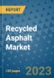 Recycled Asphalt Market Outlook and Growth Forecast 2023-2030: Emerging Trends and Opportunities, Global Market Share Analysis, Industry Size, Segmentation, Post-Covid Insights, Driving Factors, Statistics, Companies, and Country Landscape - Product Image