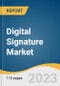 Digital Signature Market Size, Share & Trends Analysis Report By Component, By Level, By Deployment, By End-user, By Industry Vertical, By Region, And Segment Forecasts, 2023 - 2030 - Product Image