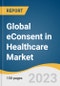 Global eConsent in Healthcare Market Size, Share & Trends Analysis Report by Platform (Cloud-based, Web-based), Enrollment Type (On-site, Remote), Form Type, Region, and Segment Forecasts, 2024-2030 - Product Thumbnail Image