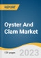 Oyster And Clam Market Size, Share & Trends Analysis Report By Oyster Type (Slipper Oyster, Pacific Cupped Oyster), By Clam Type Hard Clam, Taca Clam, Stimpson Surf), By Form, By Region, And Segment Forecasts, 2023 - 2030 - Product Image