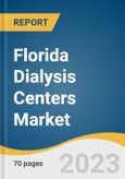 Florida Dialysis Centers Market Size, Share & Trends Analysis Report By Modality (In-Center, In-Home, SNF-based), By Dialysis Type (Hemodialysis, Peritoneal Dialysis), By Facility Type, And Segment Forecasts, 2023 - 2030- Product Image