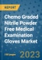 Chemo Graded Nitrile Powder Free Medical Examination Gloves Market Outlook and Growth Forecast 2023-2030: Emerging Trends and Opportunities, Global Market Share Analysis, Industry Size, Segmentation - Product Image