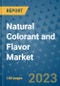 Natural Colorant and Flavor Market Outlook and Growth Forecast 2023-2030: Emerging Trends and Opportunities, Global Market Share Analysis, Industry Size, Segmentation, Post-Covid Insights, Driving Factors, Statistics, Companies, and Country Landscape - Product Image