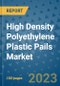 High Density Polyethylene Plastic Pails Market Outlook and Growth Forecast 2023-2030: Emerging Trends and Opportunities, Global Market Share Analysis, Industry Size, Segmentation, Post-Covid Insights, Driving Factors, Statistics, Companies, and Country Landscape - Product Image