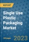 Single Use Plastic Packaging Market Outlook and Growth Forecast 2023-2030: Emerging Trends and Opportunities, Global Market Share Analysis, Industry Size, Segmentation, Post-Covid Insights, Driving Factors, Statistics, Companies, and Country Landscape - Product Image