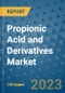 Propionic Acid and Derivatives Market Outlook and Growth Forecast 2023-2030: Emerging Trends and Opportunities, Global Market Share Analysis, Industry Size, Segmentation, Post-Covid Insights, Driving Factors, Statistics, Companies, and Country Landscape - Product Image