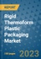 Rigid Thermoform Plastic Packaging Market Outlook and Growth Forecast 2023-2030: Emerging Trends and Opportunities, Global Market Share Analysis, Industry Size, Segmentation, Post-Covid Insights, Driving Factors, Statistics, Companies, and Country Landscape - Product Image
