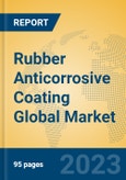 Rubber Anticorrosive Coating Global Market Insights 2023, Analysis and Forecast to 2028, by Manufacturers, Regions, Technology, Application, Product Type- Product Image