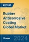 Rubber Anticorrosive Coating Global Market Insights 2023, Analysis and Forecast to 2028, by Manufacturers, Regions, Technology, Application, Product Type - Product Image