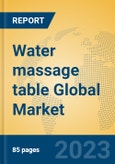 Water massage table Global Market Insights 2023, Analysis and Forecast to 2028, by Manufacturers, Regions, Technology, Application, Product Type- Product Image