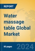 Water massage table Global Market Insights 2023, Analysis and Forecast to 2028, by Manufacturers, Regions, Technology, Application, Product Type- Product Image