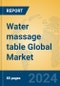 Water massage table Global Market Insights 2023, Analysis and Forecast to 2028, by Manufacturers, Regions, Technology, Application, Product Type - Product Thumbnail Image