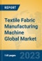 Textile Fabric Manufacturing Machine Global Market Insights 2023, Analysis and Forecast to 2028, by Manufacturers, Regions, Technology, Application, Product Type - Product Image