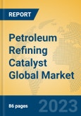 Petroleum Refining Catalyst Global Market Insights 2023, Analysis and Forecast to 2028, by Manufacturers, Regions, Technology, Application, Product Type- Product Image