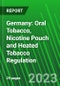 Germany: Oral Tobacco, Nicotine Pouch and Heated Tobacco Regulation - Product Thumbnail Image