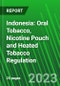 Indonesia: Oral Tobacco, Nicotine Pouch and Heated Tobacco Regulation - Product Thumbnail Image
