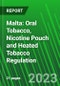 Malta: Oral Tobacco, Nicotine Pouch and Heated Tobacco Regulation - Product Thumbnail Image