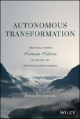 Autonomous Transformation. Creating a More Human Future in the Era of Artificial Intelligence. Edition No. 1- Product Image