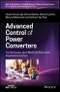 Advanced Control of Power Converters. Techniques and Matlab/Simulink Implementation. Edition No. 1. IEEE Press Series on Control Systems Theory and Applications - Product Image