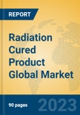 Radiation Cured Product Global Market Insights 2023, Analysis and Forecast to 2028, by Manufacturers, Regions, Technology, Application, Product Type- Product Image
