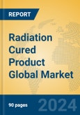 Radiation Cured Product Global Market Insights 2023, Analysis and Forecast to 2028, by Manufacturers, Regions, Technology, Application, Product Type- Product Image