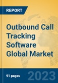 Outbound Call Tracking Software Global Market Insights 2023, Analysis and Forecast to 2028, by Market Participants, Regions, Technology, Application, Product Type- Product Image