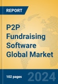P2P Fundraising Software Global Market Insights 2024, Analysis and Forecast to 2029, by Market Participants, Regions, Technology, Application, Product Type- Product Image