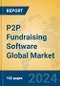 P2P Fundraising Software Global Market Insights 2023, Analysis and Forecast to 2028, by Market Participants, Regions, Technology, Application, Product Type - Product Image