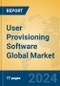 User Provisioning Software Global Market Insights 2024, Analysis and Forecast to 2029, by Market Participants, Regions, Technology, Application, Product Type - Product Image