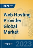 Web Hosting Provider Global Market Insights 2023, Analysis and Forecast to 2028, by Market Participants, Regions, Technology, Application, Product Type- Product Image