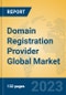 Domain Registration Provider Global Market Insights 2023, Analysis and Forecast to 2028, by Market Participants, Regions, Technology, Application, Product Type - Product Image