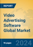 Video Advertising Software Global Market Insights 2023, Analysis and Forecast to 2028, by Market Participants, Regions, Technology, Application, Product Type- Product Image