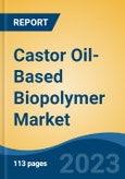 Castor Oil-Based Biopolymer Market- Global Industry Size, Share, Trends, Opportunity, and Forecast, 2018-2028 Segmented By Polymer Type By Form By End User, By Region and Competition- Product Image
