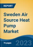 Sweden Air Source Heat Pump Market By Process, By End Use, By Sales Channel, By Region, By Company, Forecast & Opportunities, 2018-2028F- Product Image